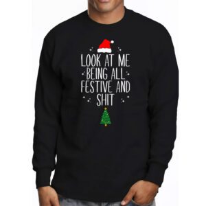 Look At Me Being All Festive And Shits Humorous Xmas Longsleeve Tee 3 1