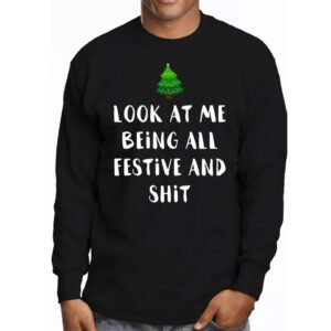 Look At Me Being All Festive And Shits Humorous Xmas Longsleeve Tee 3 3