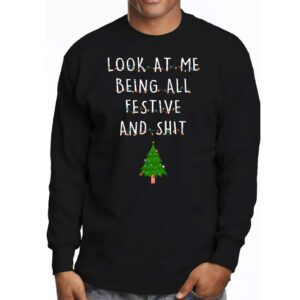 Look At Me Being All Festive And Shits Humorous Xmas Longsleeve Tee 3