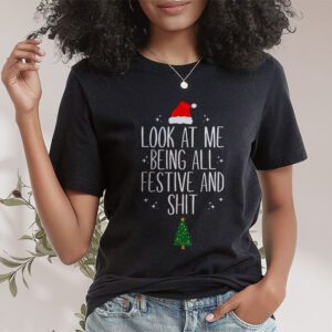 Look At Me Being All Festive And Shits Humorous Xmas T Shirt T Shirt 1 1