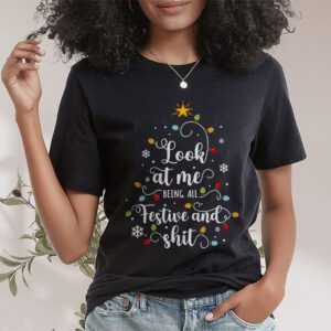 Look At Me Being All Festive And Shits Humorous Xmas T Shirt T Shirt 1 2