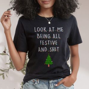 Look At Me Being All Festive And Shits Humorous Xmas T Shirt T Shirt 1