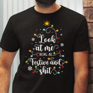 Look At Me Being All Festive And Shits Humorous Xmas T Shirt T Shirt 3 2