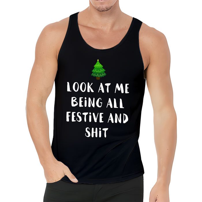 Look-At-Me-Being-All-Festive-And-Shits-Humorous-Xmas-Tank-Top-Tank-Top-3 Look At Me Being All Festive And Shits Humorous Xmas Tank Top Tank Top 3 3