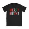 Merry and Bright Christmas Women Girls Kids Toddlers Cute T-Shirt