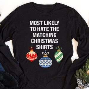 Most Likely To Hate Matching Christmas Funny Family Matching Longsleeve Tee 1 3