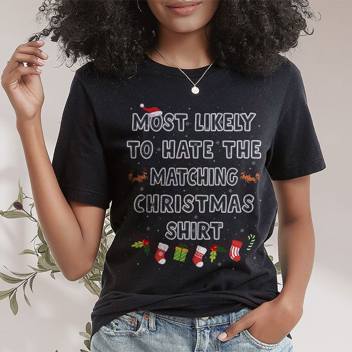 Most-Likely-To-Hate-Matching-Christmas-Funny-Family-Matching-T-Shirt-1 Most Likely To Hate Matching Christmas Funny Family Matching T Shirt 1
