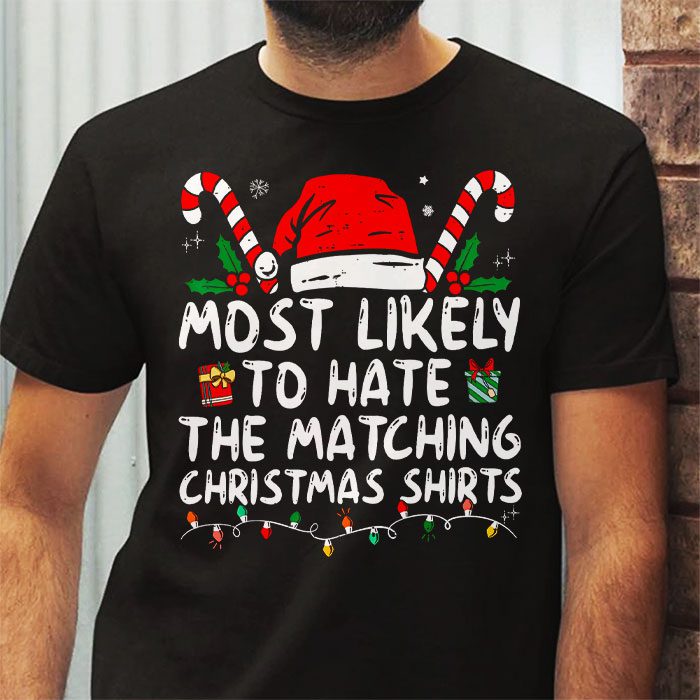 Most-Likely-To-Hate-Matching-Christmas-Funny-Family-Matching-T-Shirt-2 Most Likely To Hate Matching Christmas Funny Family Matching T Shirt 2 1