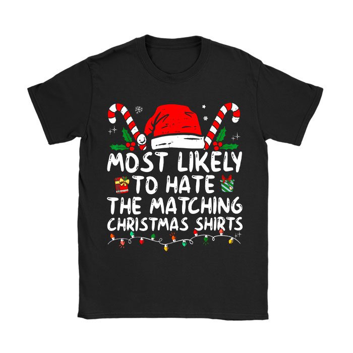 Most-Likely-To-Hate-Matching-Christmas-Funny-Family-Matching-T-Shirt Most Likely To Hate Matching Christmas Funny Family Matching T-Shirt