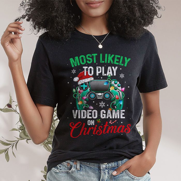 Most-Likely-To-Play-Video-Games-On-Christmas-Xmas-Lights-T-Shirt-1 Most Likely To Play Video Games On Christmas Xmas Lights T Shirt 1 4