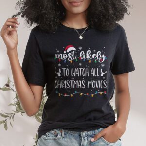 Most Likely To Watch All Christmas Movies T Shirt 1