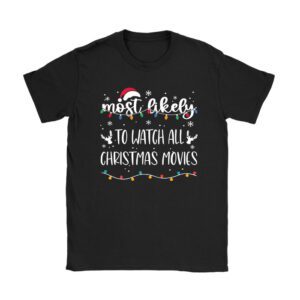 Most Likely To Watch All Christmas Movies T-Shirt