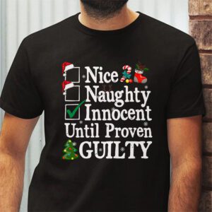 Nice Naughty Innocent Until Proven Guilty Christmas List T-Shirt 2 Nice Naughty Innocent Until Proven Guilty Christmas List T Shirt 2 2