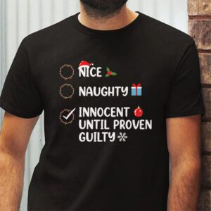 Nice Naughty Innocent Until Proven Guilty Christmas List T-Shirt 2 Nice Naughty Innocent Until Proven Guilty Christmas List T Shirt 2