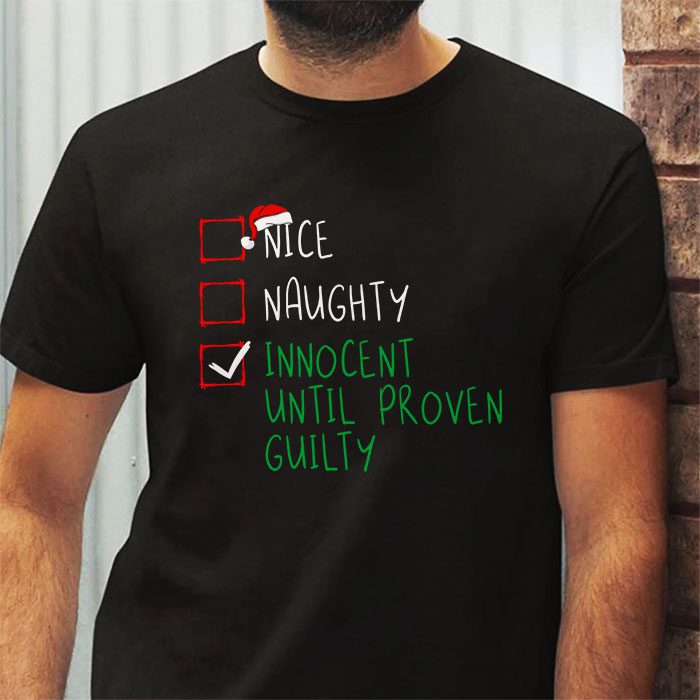 Nice-Naughty-Innocent-Until-Proven-Guilty-Christmas-List-T-Shirt-2 Nice Naughty Innocent Until Proven Guilty Christmas List T Shirt 2 4