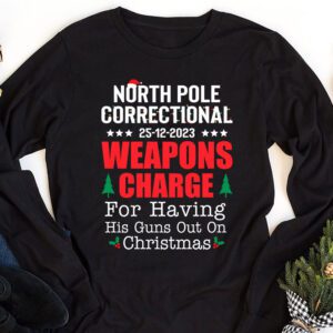 North Pole Correctional Weaponds Charge His Guns Out On Xmas Longsleeve Tee 1