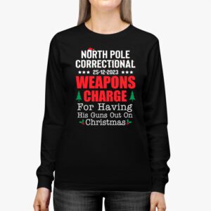 North Pole Correctional Weaponds Charge His Guns Out On Xmas Longsleeve Tee 2