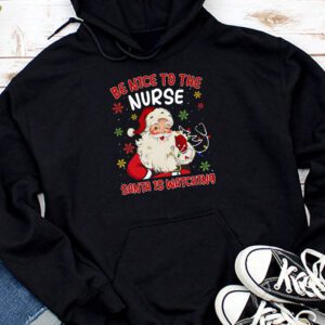 Nurse Christmas - Be Nice To The Nurse Santa is Watching Hoodie