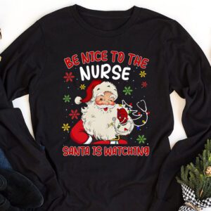 Nurse Christmas Be Nice To The Nurse Santa is Watching Longsleeve Tee 1 4