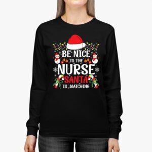 Nurse Christmas Be Nice To The Nurse Santa is Watching Longsleeve Tee 2 3