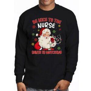 Nurse Christmas Be Nice To The Nurse Santa is Watching Longsleeve Tee 3 4