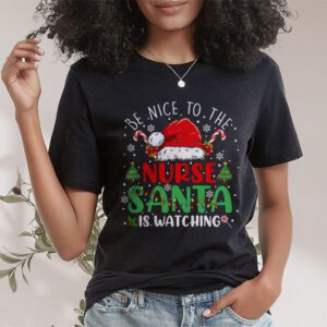 Nurse Christmas Be Nice To The Nurse Santa is Watching T Shirt 1