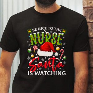 Nurse Christmas Be Nice To The Nurse Santa is Watching T Shirt 2 2