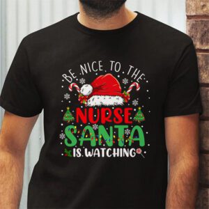 Nurse Christmas Be Nice To The Nurse Santa is Watching T Shirt 2