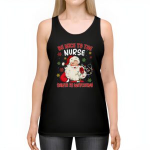 Nurse Christmas Be Nice To The Nurse Santa is Watching Tank Top 2 4