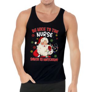 Nurse Christmas Be Nice To The Nurse Santa is Watching Tank Top 3 4