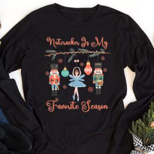 Nutcracker Is My Favorite Season Matching Family Christmas Longsleeve Tee 1 1