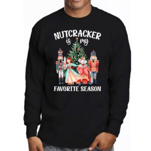 Nutcracker Is My Favorite Season Matching Family Christmas Longsleeve Tee 3 2