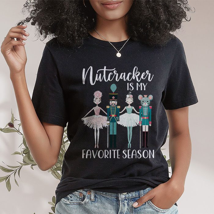 Nutcracker-Is-My-Favorite-Season-Matching-Family-Christmas-T-Shirt-1 Nutcracker Is My Favorite Season Matching Family Christmas T Shirt 1