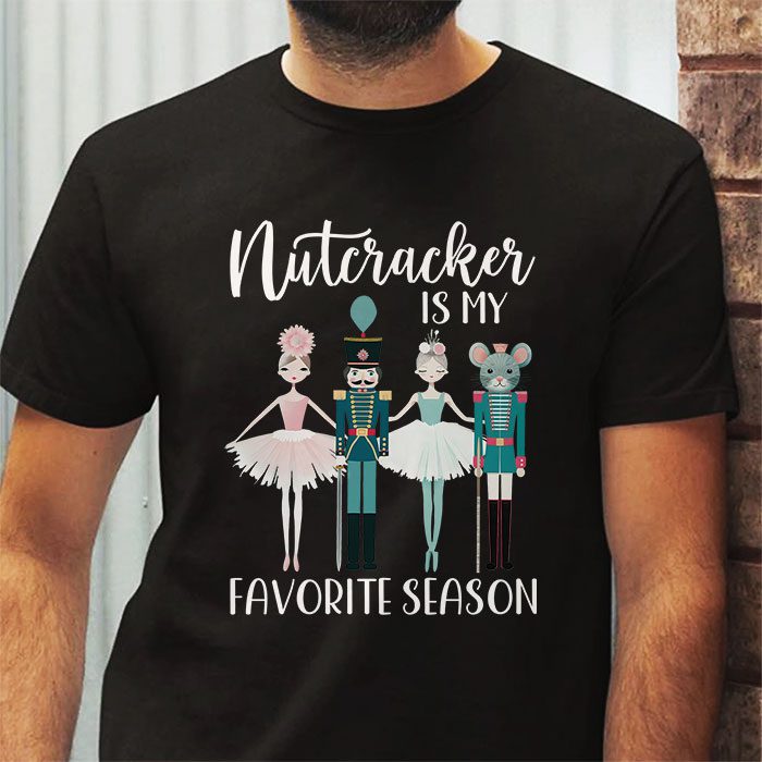 Nutcracker-Is-My-Favorite-Season-Matching-Family-Christmas-T-Shirt-2 Nutcracker Is My Favorite Season Matching Family Christmas T Shirt 2