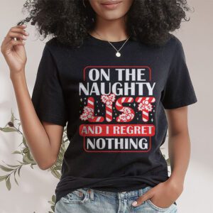 On The Naughty List And I Regret Nothing Funny Xmas Women T Shirt 1