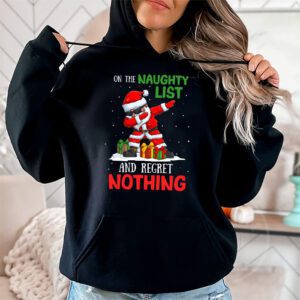 On the Naughty List and I Regret Nothing Shirt Dabbing Santa Hoodie 1 On the Naughty List and I Regret Nothing Shirt Dabbing Santa Hoodie 1 1
