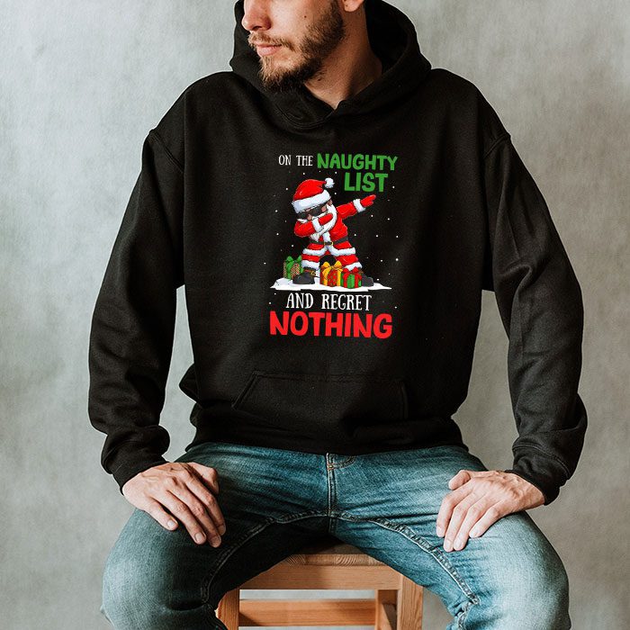 On-the-Naughty-List-and-I-Regret-Nothing-Shirt-Dabbing-Santa-Hoodie-2 On the Naughty List and I Regret Nothing Shirt Dabbing Santa Hoodie 2 1