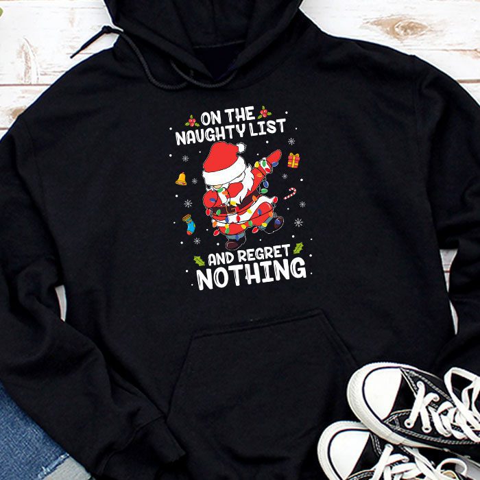 On-the-Naughty-List-and-I-Regret-Nothing-Shirt-Dabbing-Santa-Hoodie On the Naughty List and I Regret Nothing Shirt Dabbing Santa Hoodie