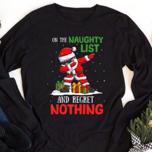 On the Naughty List and I Regret Nothing Shirt Dabbing Santa Longsleeve Tee 1 On the Naughty List and I Regret Nothing Shirt Dabbing Santa Longsleeve Tee 1 1