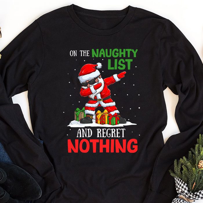 On-the-Naughty-List-and-I-Regret-Nothing-Shirt-Dabbing-Santa-Longsleeve-Tee-1 On the Naughty List and I Regret Nothing Shirt Dabbing Santa Longsleeve Tee 1 1