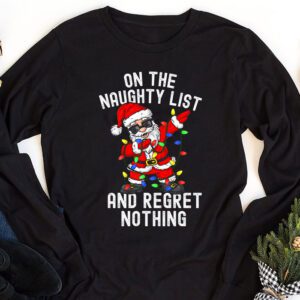 On the Naughty List and I Regret Nothing Shirt Dabbing Santa Longsleeve Tee 1 On the Naughty List and I Regret Nothing Shirt Dabbing Santa Longsleeve Tee 1