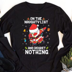 On the Naughty List and I Regret Nothing Shirt Dabbing Santa Longsleeve Tee 1 On the Naughty List and I Regret Nothing Shirt Dabbing Santa Longsleeve Tee 1 4