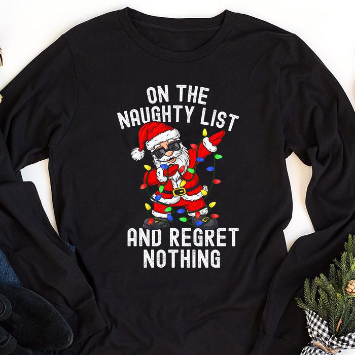 On-the-Naughty-List-and-I-Regret-Nothing-Shirt-Dabbing-Santa-Longsleeve-Tee-1 On the Naughty List and I Regret Nothing Shirt Dabbing Santa Longsleeve Tee 1