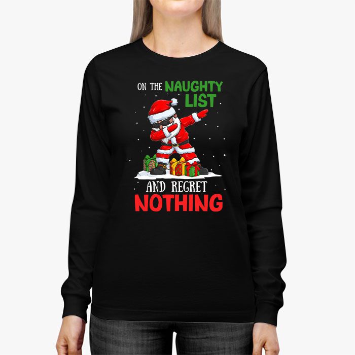 On-the-Naughty-List-and-I-Regret-Nothing-Shirt-Dabbing-Santa-Longsleeve-Tee-2 On the Naughty List and I Regret Nothing Shirt Dabbing Santa Longsleeve Tee 2 1