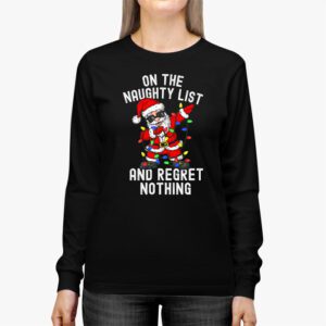 On the Naughty List and I Regret Nothing Shirt Dabbing Santa Longsleeve Tee 2 On the Naughty List and I Regret Nothing Shirt Dabbing Santa Longsleeve Tee 2