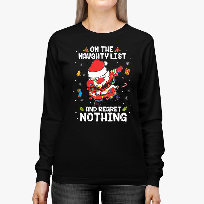 On-the-Naughty-List-and-I-Regret-Nothing-Shirt-Dabbing-Santa-Longsleeve-Tee-2 On the Naughty List and I Regret Nothing Shirt Dabbing Santa Longsleeve Tee 2 4