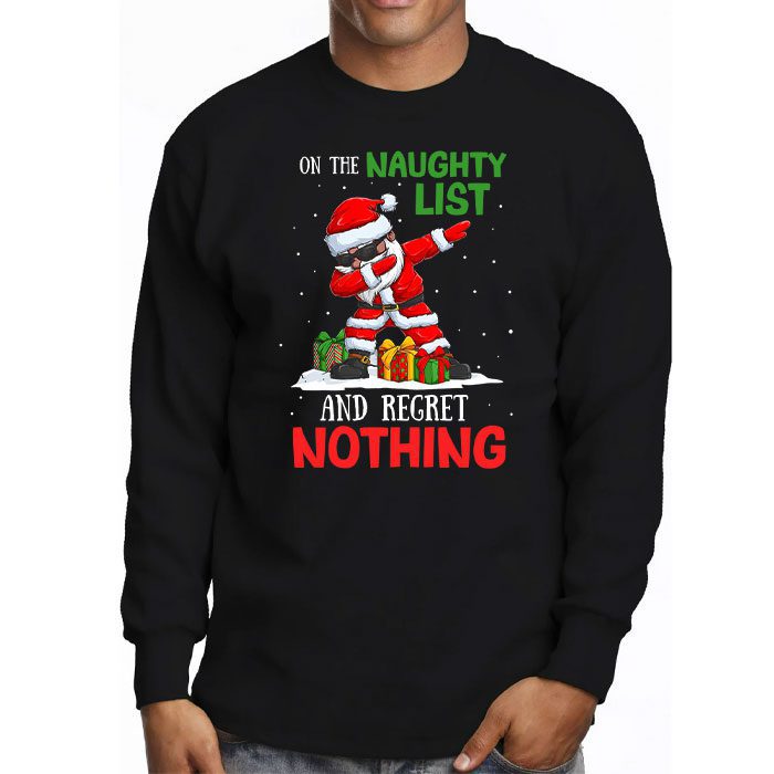 On-the-Naughty-List-and-I-Regret-Nothing-Shirt-Dabbing-Santa-Longsleeve-Tee-3 On the Naughty List and I Regret Nothing Shirt Dabbing Santa Longsleeve Tee 3 1
