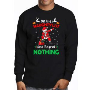 On the Naughty List and I Regret Nothing Shirt Dabbing Santa Longsleeve Tee 3 On the Naughty List and I Regret Nothing Shirt Dabbing Santa Longsleeve Tee 3 3