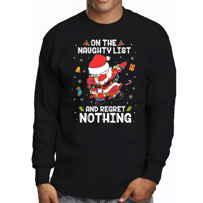 On-the-Naughty-List-and-I-Regret-Nothing-Shirt-Dabbing-Santa-Longsleeve-Tee-3 On the Naughty List and I Regret Nothing Shirt Dabbing Santa Longsleeve Tee 3 4