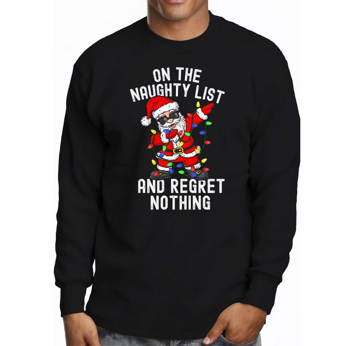 On-the-Naughty-List-and-I-Regret-Nothing-Shirt-Dabbing-Santa-Longsleeve-Tee-3 On the Naughty List and I Regret Nothing Shirt Dabbing Santa Longsleeve Tee 3